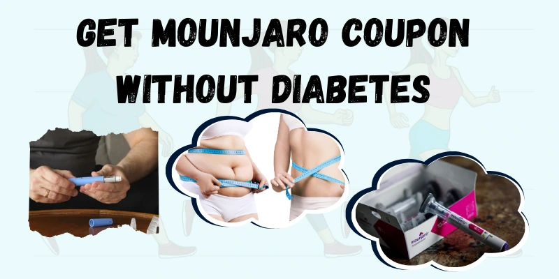 Get Mounjaro Coupon Without Diabetes