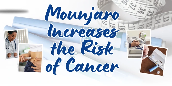 Mounjaro Increase the Risk of Cancer