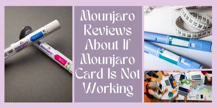 Mounjaro Reviews About If Mounjaro Card Is Not Working