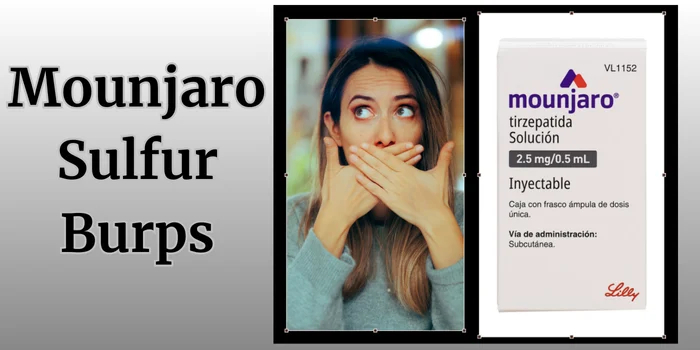 Mounjaro Sulfur Burps