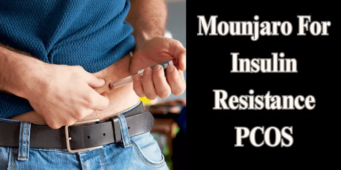 Mounjaro for Insulin Resistance PCOS Help