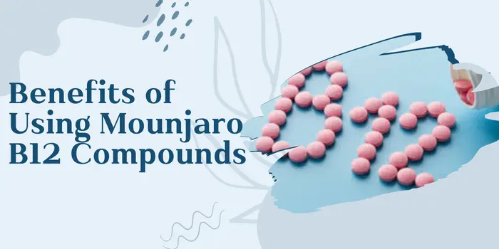 Benefits of Using Mounjaro B12 Compounds